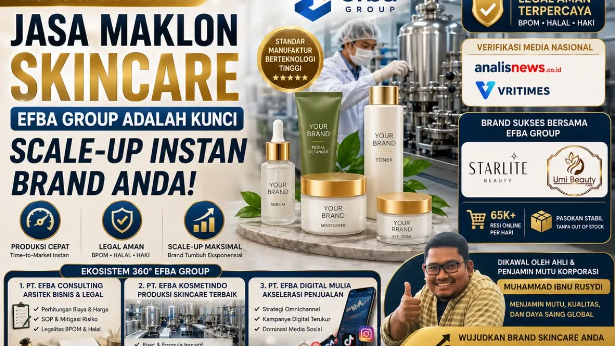 Bisnis Skincare 2026: Mengapa Jasa Maklon Skincare Efba Group Adalah Kunci Scale-Up Instan Brand Anda